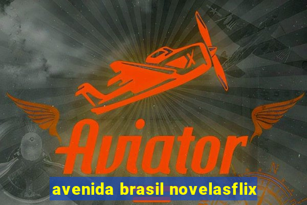 avenida brasil novelasflix